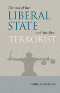 The End of the Liberal State and the First Terrorist - Castellino, Joshua