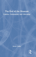 The End of the Museum: Culture, Colonialism and Liberation