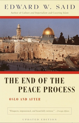 The End of the Peace Process: Oslo and After - Said, Edward W