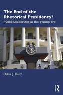 The End of the Rhetorical Presidency?: Presidential Leadership in the Trump Era