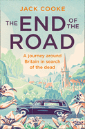 The End of the Road: A Journey Around Britain in Search of the Dead