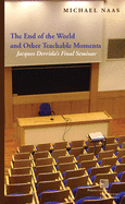 The End of the World and Other Teachable Moments: Jacques Derrida's Final Seminar