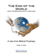 The End of the World and the Beginning of a New One: A View from Biblical Prophesy