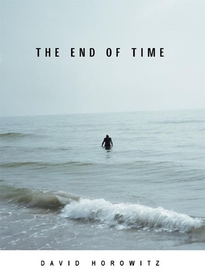 The End of Time - Horowitz, David