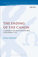 The Ending of the Canon: A Canonical and Intertextual Reading of Revelation 21-22