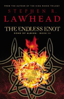 The Endless Knot: Book Three in the Song of Albion Trilogy - Lawhead, Stephen