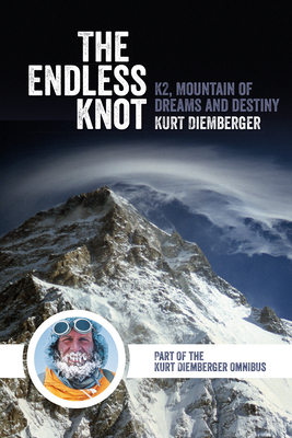 The Endless Knot: K2, Mountain of Dreams and Destiny - Diemberger, Kurt, and Salkeld, Audrey (Translated by)
