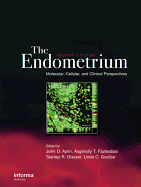 The Endometrium: Molecular, Cellular and Clinical Perspectives, Second Edition