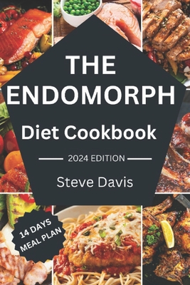 The Endomorph diet cookbook: Savoring Success with the Endomorph Diet: Nutrient-Rich and tasty Recipes for Sustainable Health and effective weight management - Davis, Steve