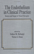 The Endothelium in Clinical Practice: Source and Target of Novel Therapies - Rubanyi, Gabor M