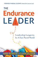 The Endurance Leader: Leadership Longevity In A Fast-Paced World