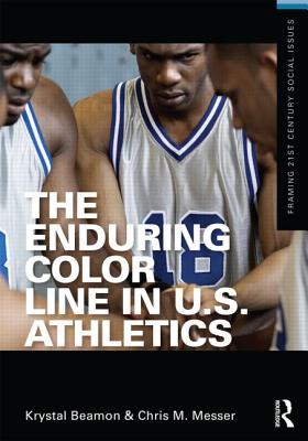 The Enduring Color Line in U.S. Athletics - Beamon, Krystal, and Messer, Chris M