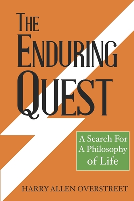 The Enduring Quest: A Search For A Philosophy of Life - Overstreet, Harry Allen