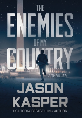 The Enemies of My Country: A David Rivers Thriller - Kasper, Jason