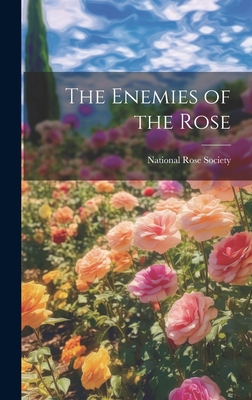 The Enemies of the Rose - National Rose Society (Creator)