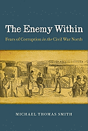 The Enemy Within: Fears of Corruption in the Civil War North