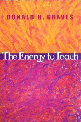 The Energy to Teach - Graves, Donald H