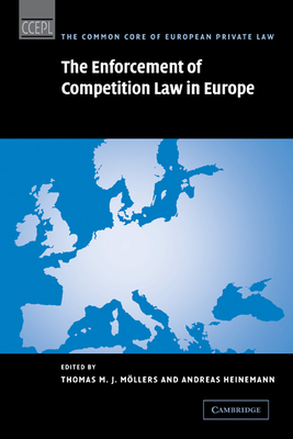 The Enforcement of Competition Law in Europe - Mllers, Thomas M. J. (Editor), and Heinemann, Andreas (Editor)