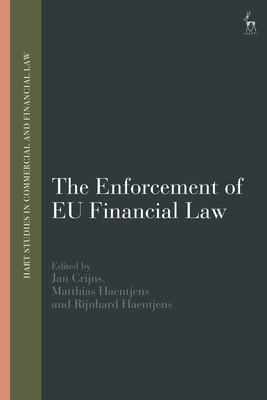 The Enforcement of EU Financial Law - Crijns, Jan (Editor), and Linarelli, John (Editor), and Haentjens, Matthias (Editor)