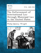 The Enforcement of International Law Through Municipal Law in the United States