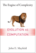 The Engine of Complexity: Evolution as Computation