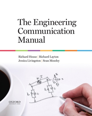 The Engineering Communication Manual - House, Richard, and Layton, Richard, and Livingston, Jessica