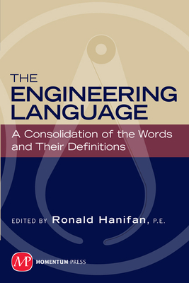 The Engineering Language: A Consolidation of the Words and Their Definitions - Hanifan, Ronald