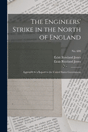 The Engineers' Strike in the North of England: Appendix to a Report to the United States Government; no. 600