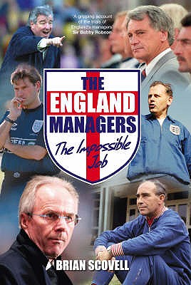 The England Managers: The Impossible Job - Scovell, Brian