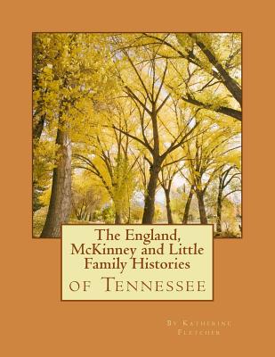 The England, McKinney and Little Family Histories - Fletcher, Katherine G