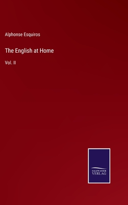 The English at Home: Vol. II - Esquiros, Alphonse