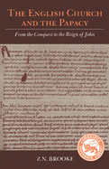 The English Church and the Papacy: From the Conquest to the Reign of John