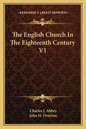 The English Church in the Eighteenth Century V1