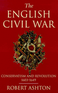 The English Civil War - Ashton, Robert