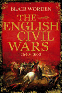 The English Civil Wars 1640-60