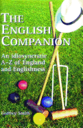 The English Companion: An Idiosyncratic A to Z of England and Englishness