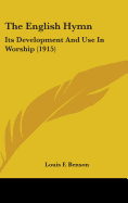 The English Hymn: Its Development And Use In Worship (1915)