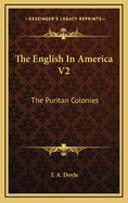 The English in America V2: The Puritan Colonies