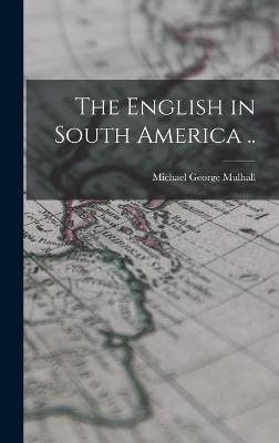 The English in South America .. - Mulhall, Michael George