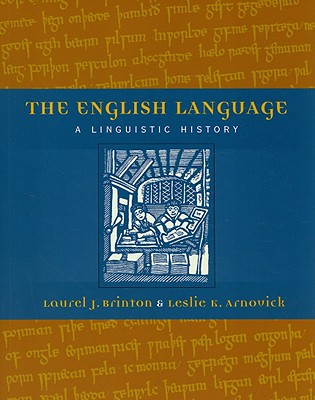 The English Language: A Linguistic History - Brinton, Laurel J, Professor, and Arnovick, Leslie K, Dr.