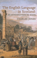 The English Language in Scotland: An Introduction to Scots
