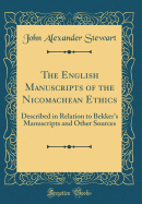 The English Manuscripts of the Nicomachean Ethics: Described in Relation to Bekker's Manuscripts and Other Sources (Classic Reprint)