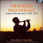 The English Nightingale: Virtuoso Recorder Music - David Watkin (cello); Howard Beach (organ); Howard Beach (fortepiano); Howard Beach (harpsichord); Piers Adams (recorder)