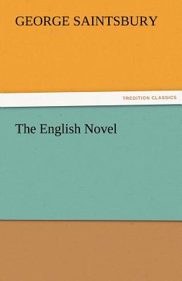 The English Novel - Saintsbury, George