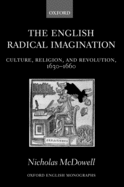 The English Radical Imagination: Culture, Religion, and Revolution, 1630-1660