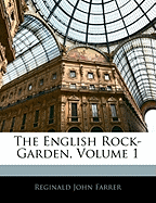 The English Rock-Garden, Volume 1