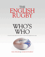 The English Rugby Who's Who: A record of every rugby union player to represent the England men's team