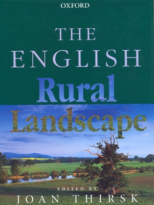 The English Rural Landscape - Thirsk, Joan (Editor)