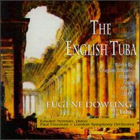 The English Tuba - Edward Norman (piano); Eugene Dowling (tuba); London Symphony Orchestra; Paul Freeman (conductor)