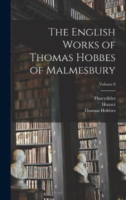 The English Works of Thomas Hobbes of Malmesbury; Volume 8 - Homer, and Thucydides, and Molesworth, William